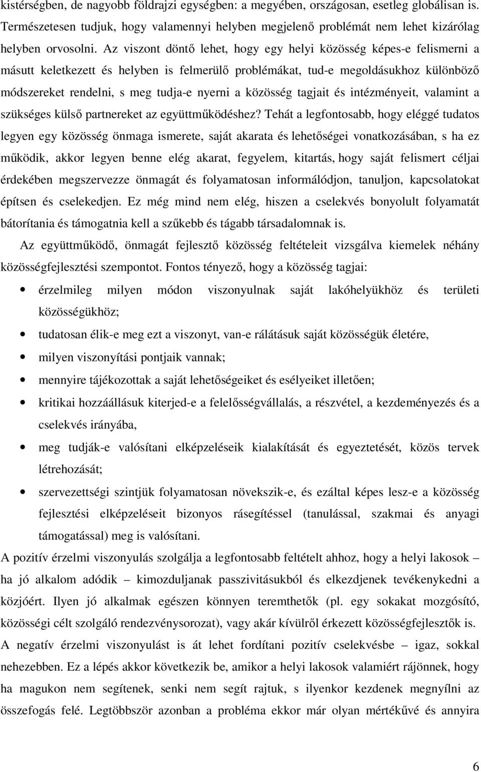 közösség tagjait és intézményeit, valamint a szükséges külső partnereket az együttműködéshez?