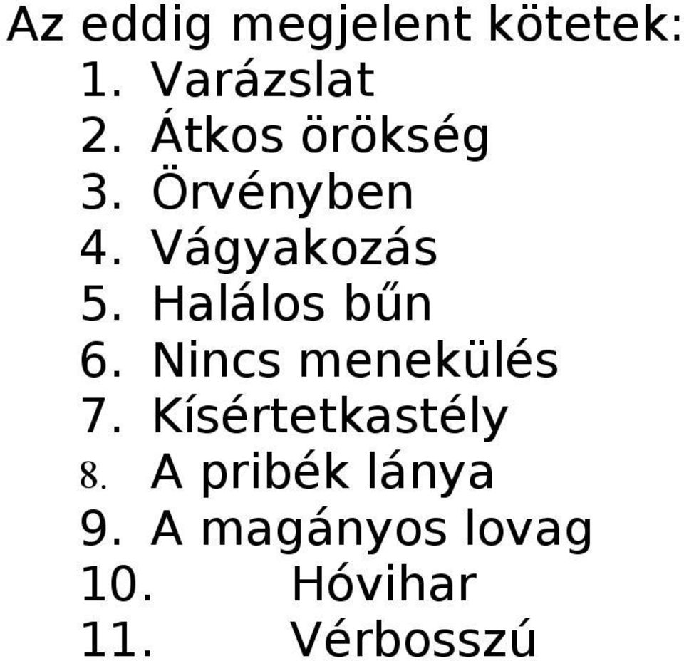 Halálos bűn 6. Nincs menekülés 7.