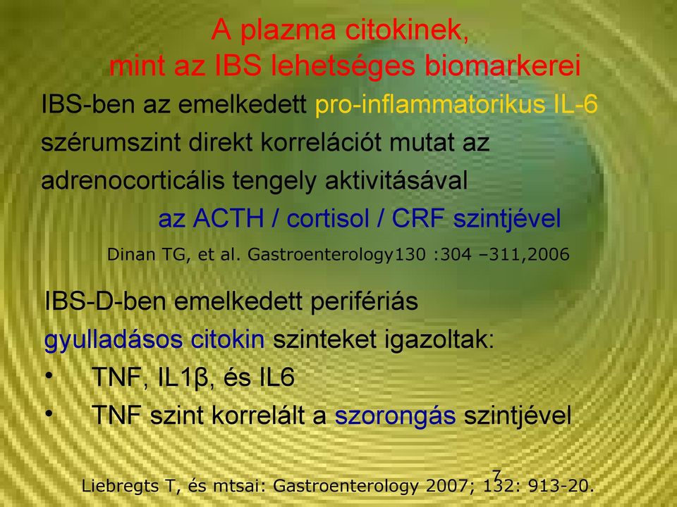 al. Gastroenterology130 :304 311,2006 IBS-D-ben emelkedett perifériás gyulladásos citokin szinteket igazoltak: TNF,