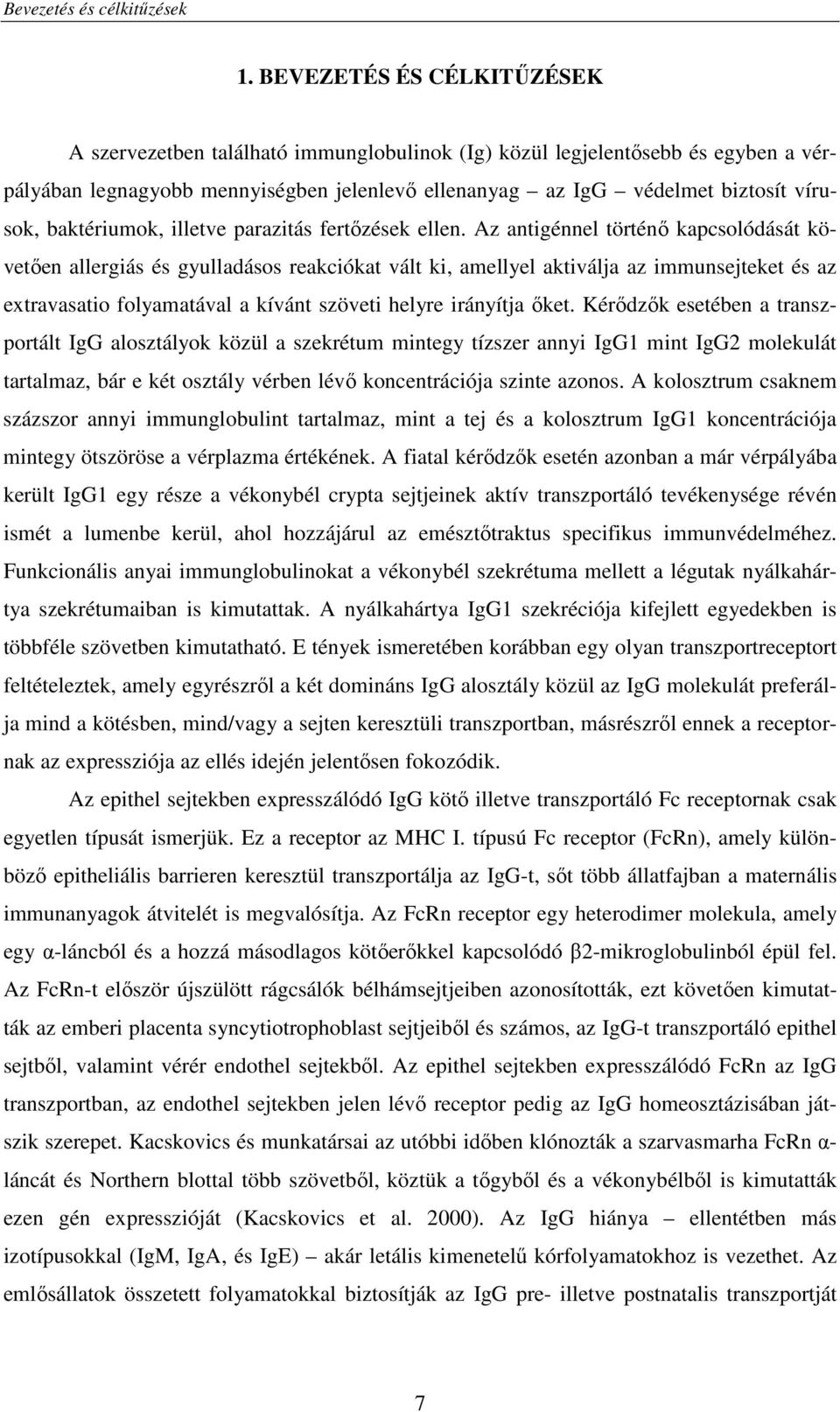 baktériumok, illetve parazitás fertızések ellen.