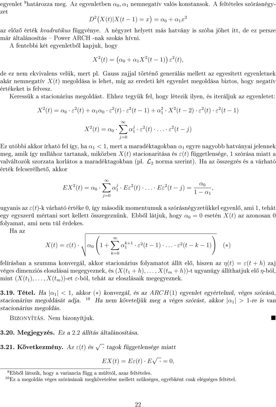 A fentebbi két egyenletb l kapjuk, hogy X (t = ( α + α X (t ε (t, de ez nem ekvivalens velük, mert pl.