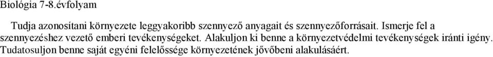 szennyezőforrásait. Ismerje fel a szennyezéshez vezető emberi tevékenységeket.