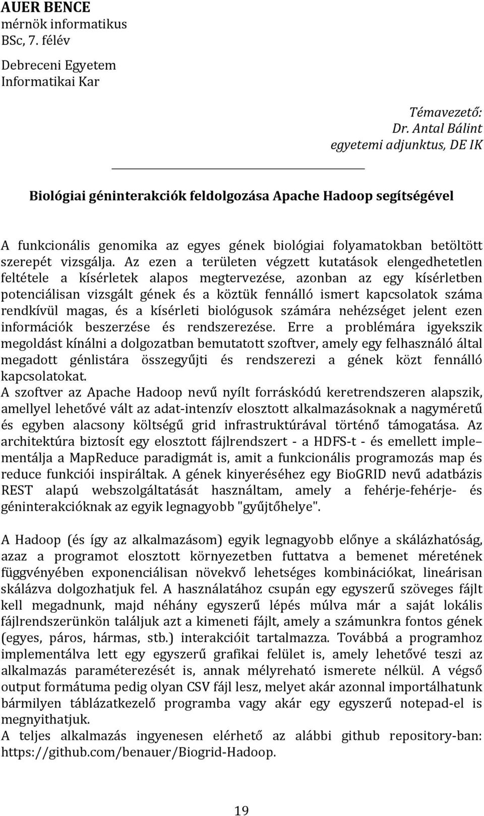 Az ezen a területen végzett kutatások elengedhetetlen feltétele a kísérletek alapos megtervezése, azonban az egy kísérletben potenciálisan vizsgált gének és a köztük fennálló ismert kapcsolatok száma