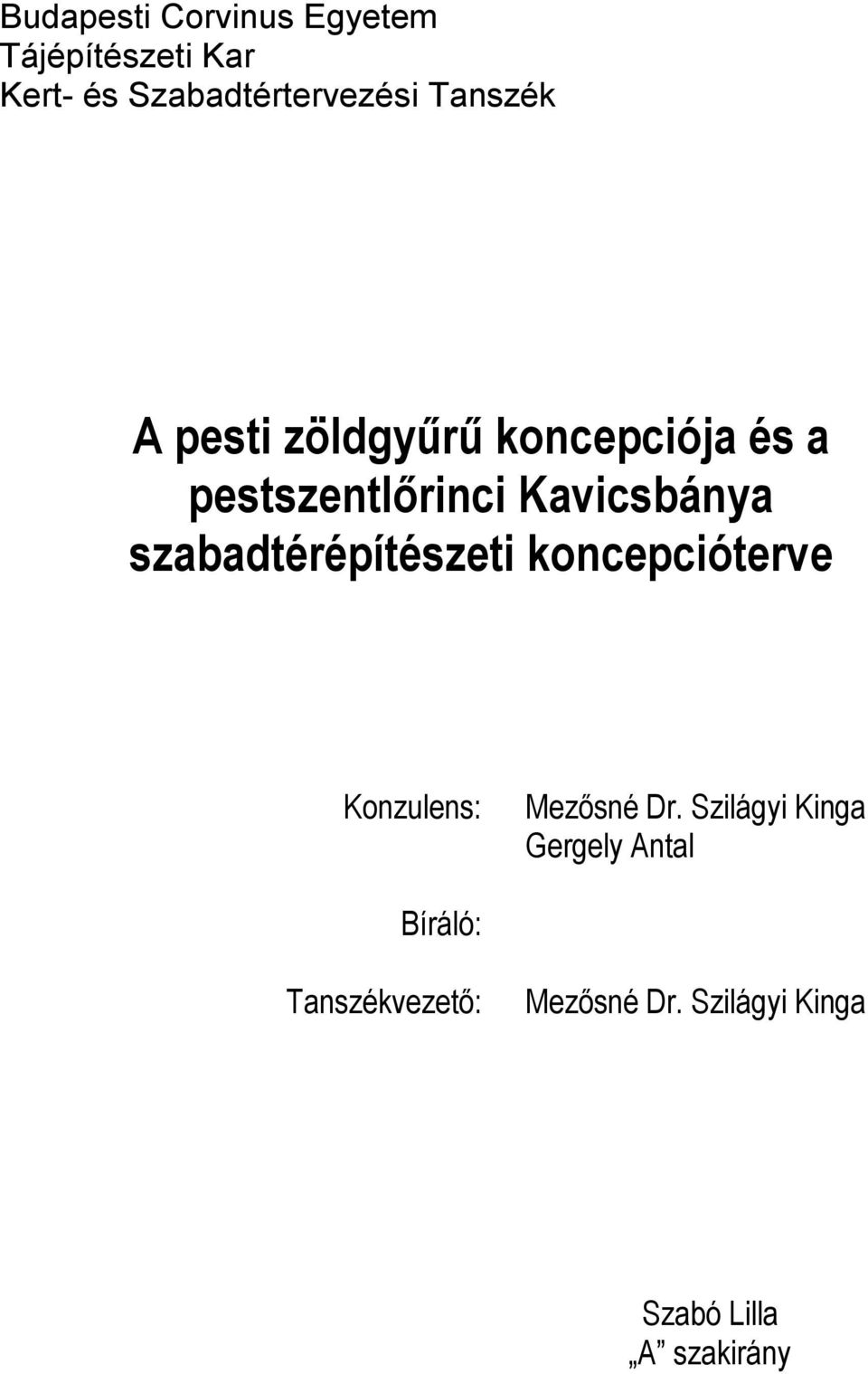 szabadtérépítészeti koncepcióterve Konzulens: Mezősné Dr.