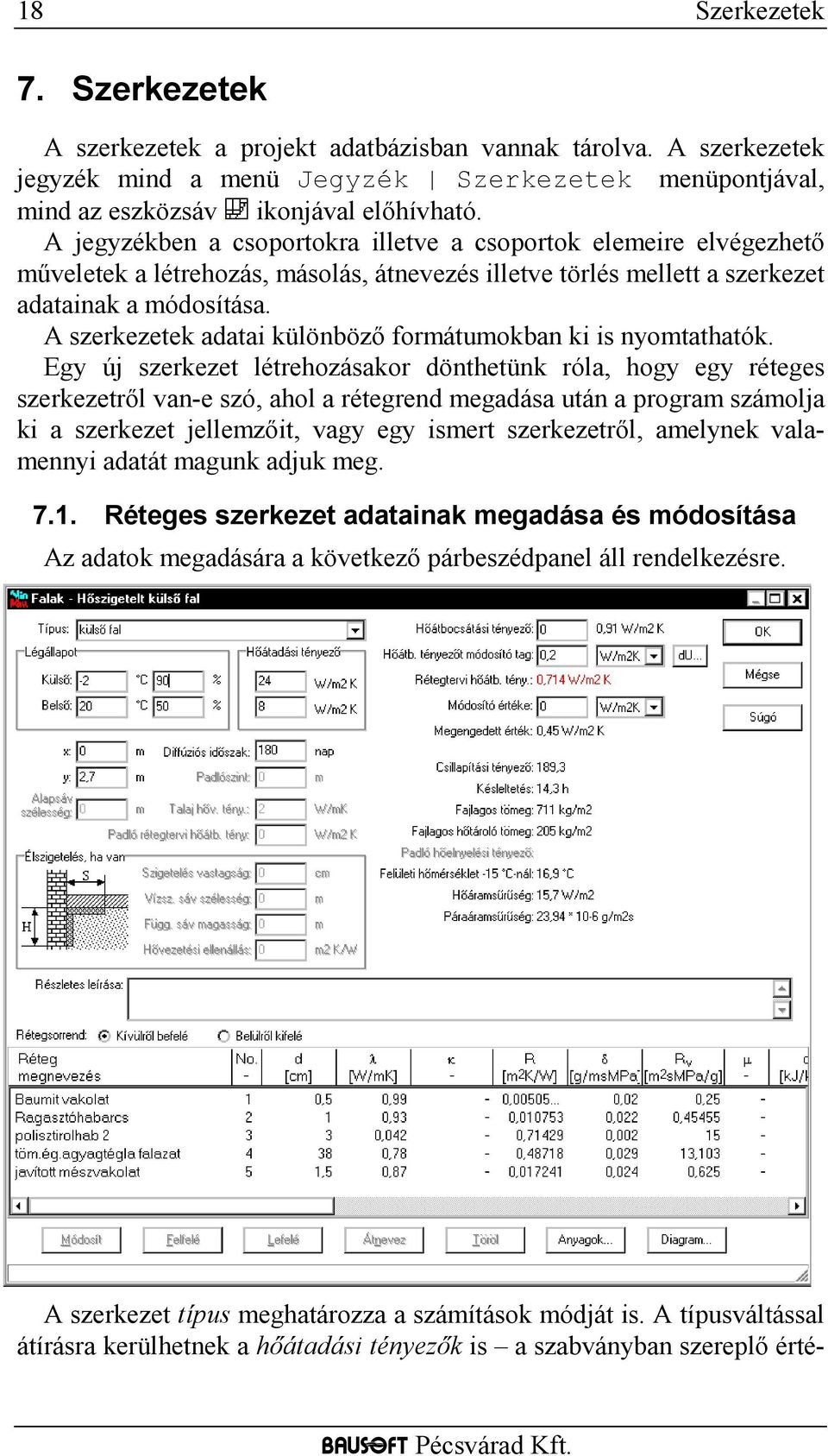 A szerkezetek adatai különböző formátumokban ki is nyomtathatók.