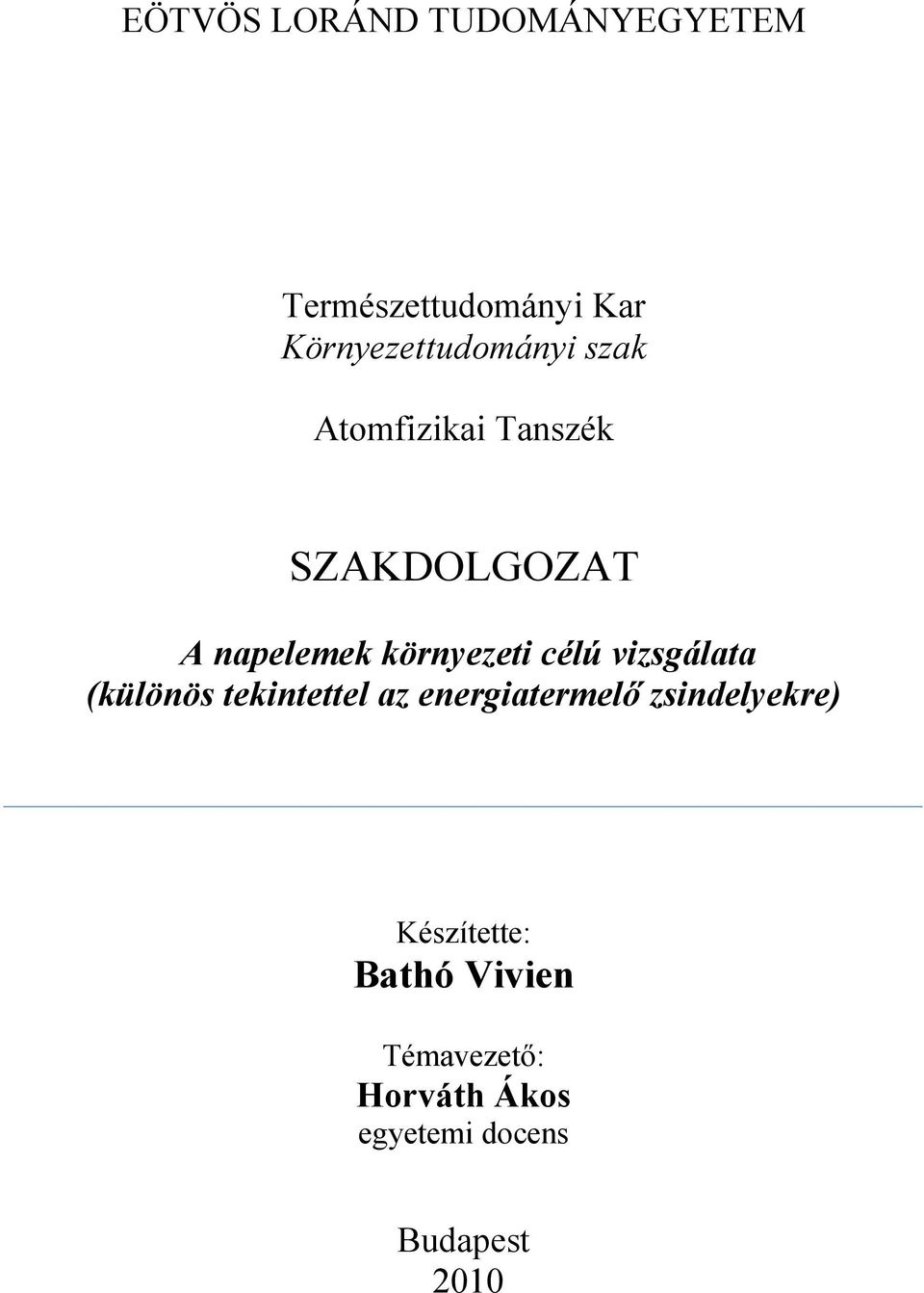 környezeti célú vizsgálata (különös tekintettel az energiatermelı