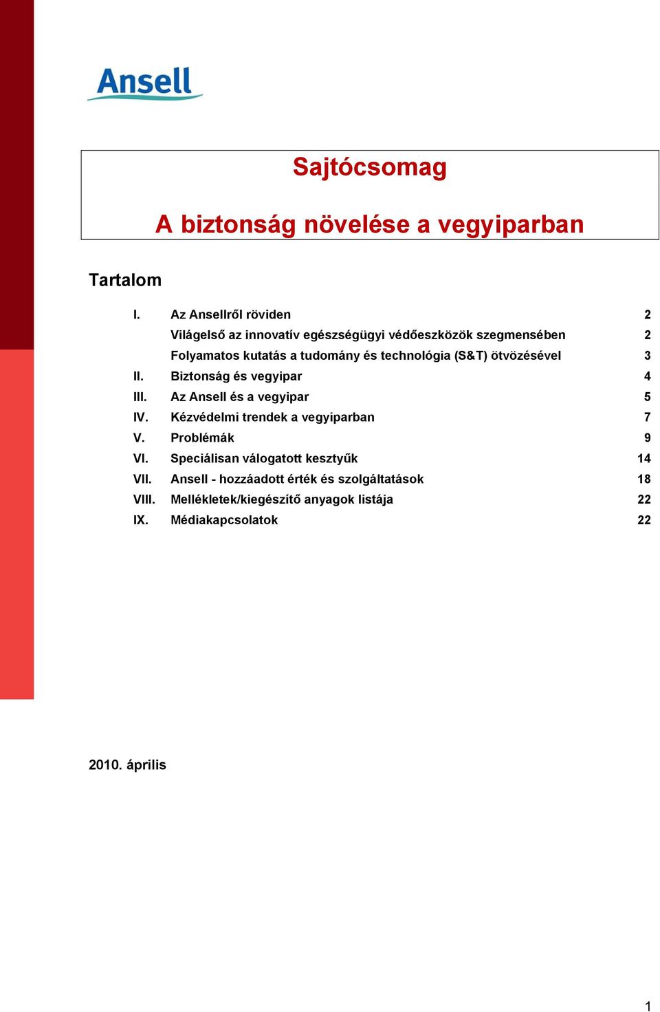 technológia (S&T) ötvözésével 3 II. Biztonság és vegyipar 4 III. Az Ansell és a vegyipar 5 IV.