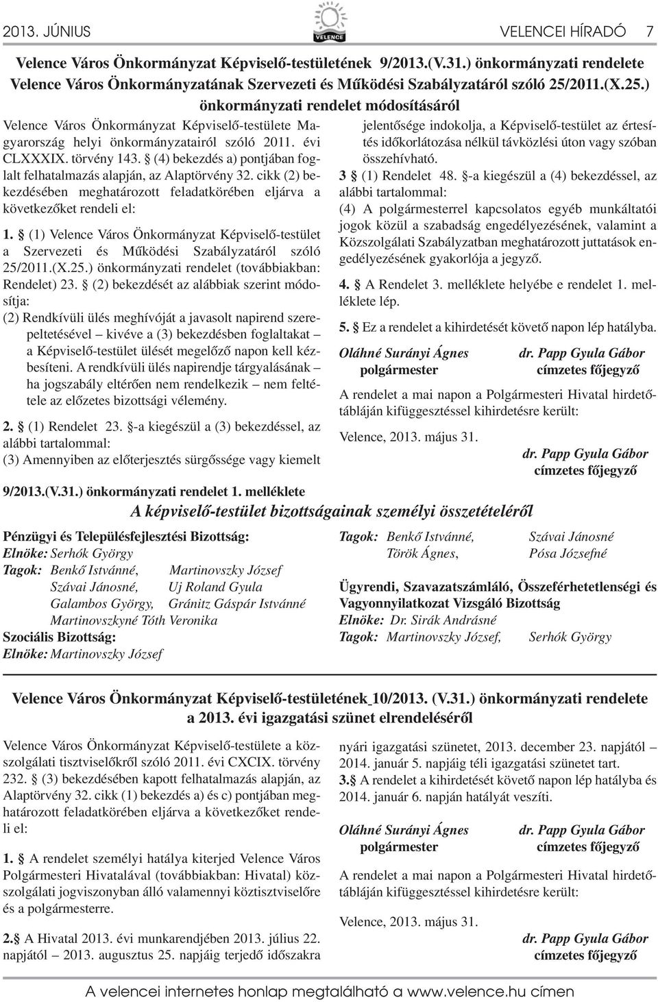 2011.(X.25.) önkormányzati rendelet módosításáról Velence Város Önkormányzat Képviselő-testülete Magyarország helyi önkormányzatairól szóló 2011. évi CLXXXIX. törvény 143.