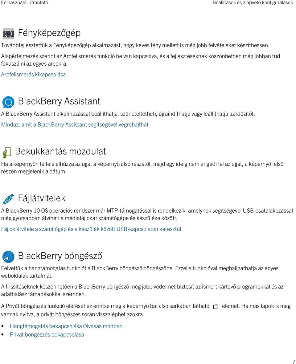 Arcfelismerés kikapcsolása BlackBerry Assistant A BlackBerry Assistant alkalmazással beállíthatja, szüneteltetheti, újraindíthatja vagy leállíthatja az időzítőt.