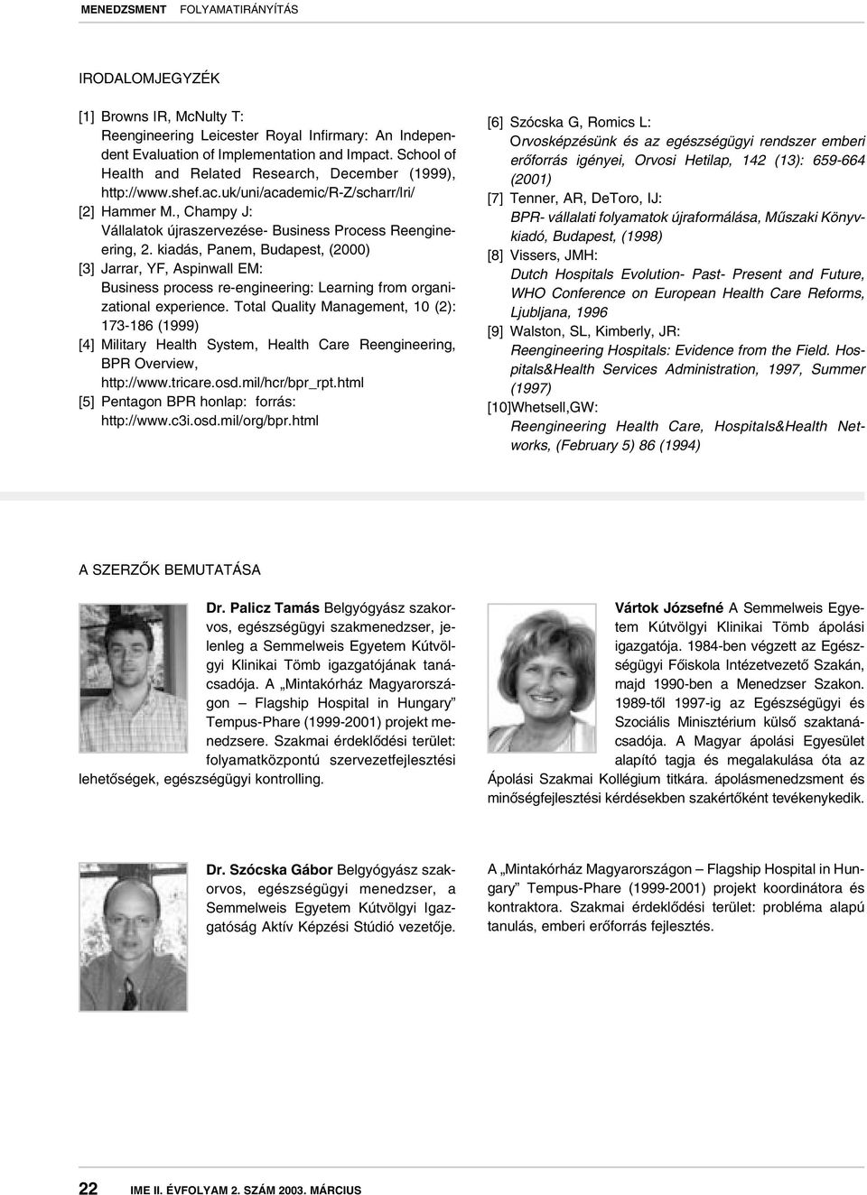 kiadás, Panem, Budapest, (2000) [3] Jarrar, YF, Aspinwall EM: Business process re-engineering: Learning from organizational experience.