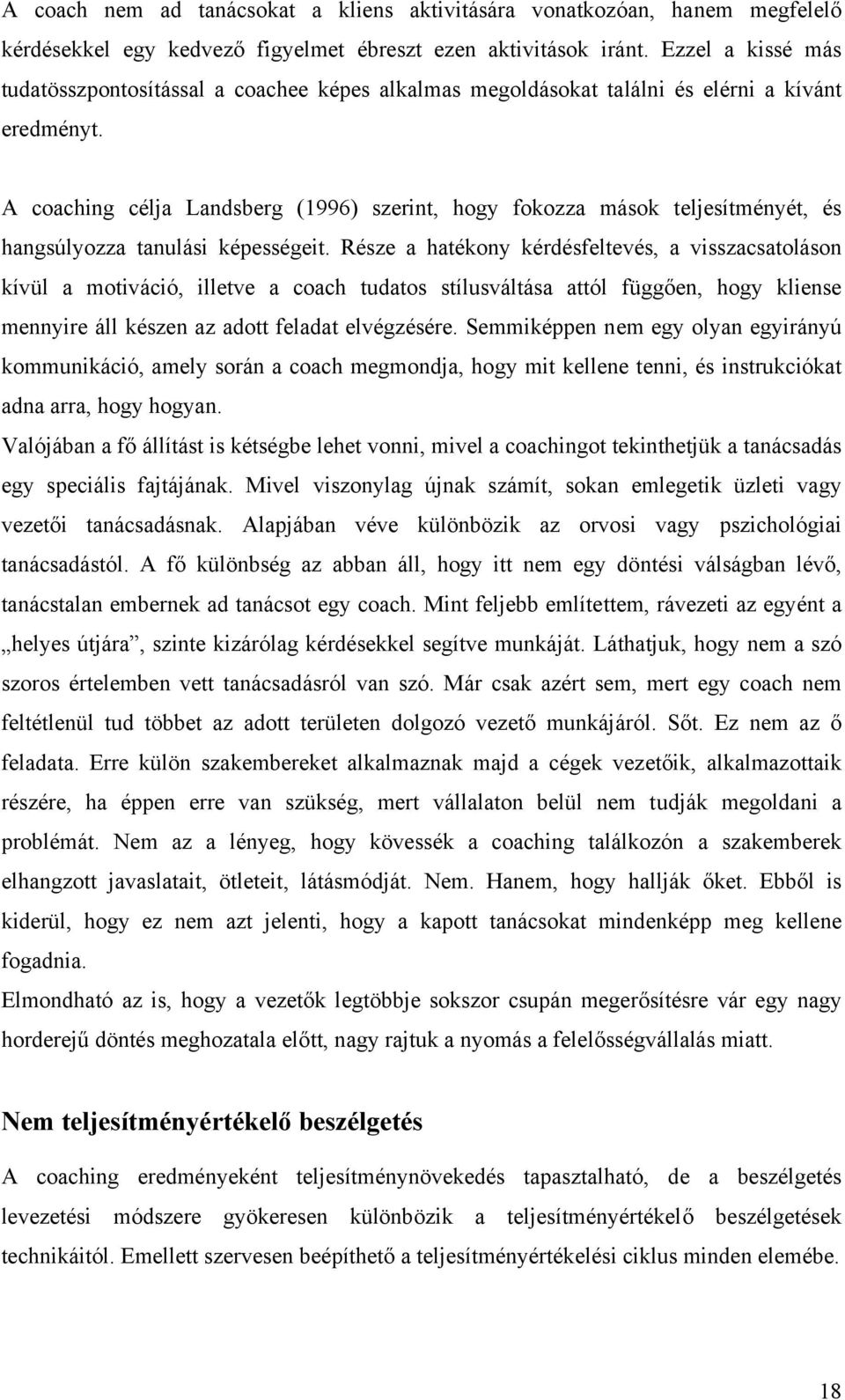 A coaching célja Landsberg (1996) szerint, hogy fokozza mások teljesítményét, és hangsúlyozza tanulási képességeit.