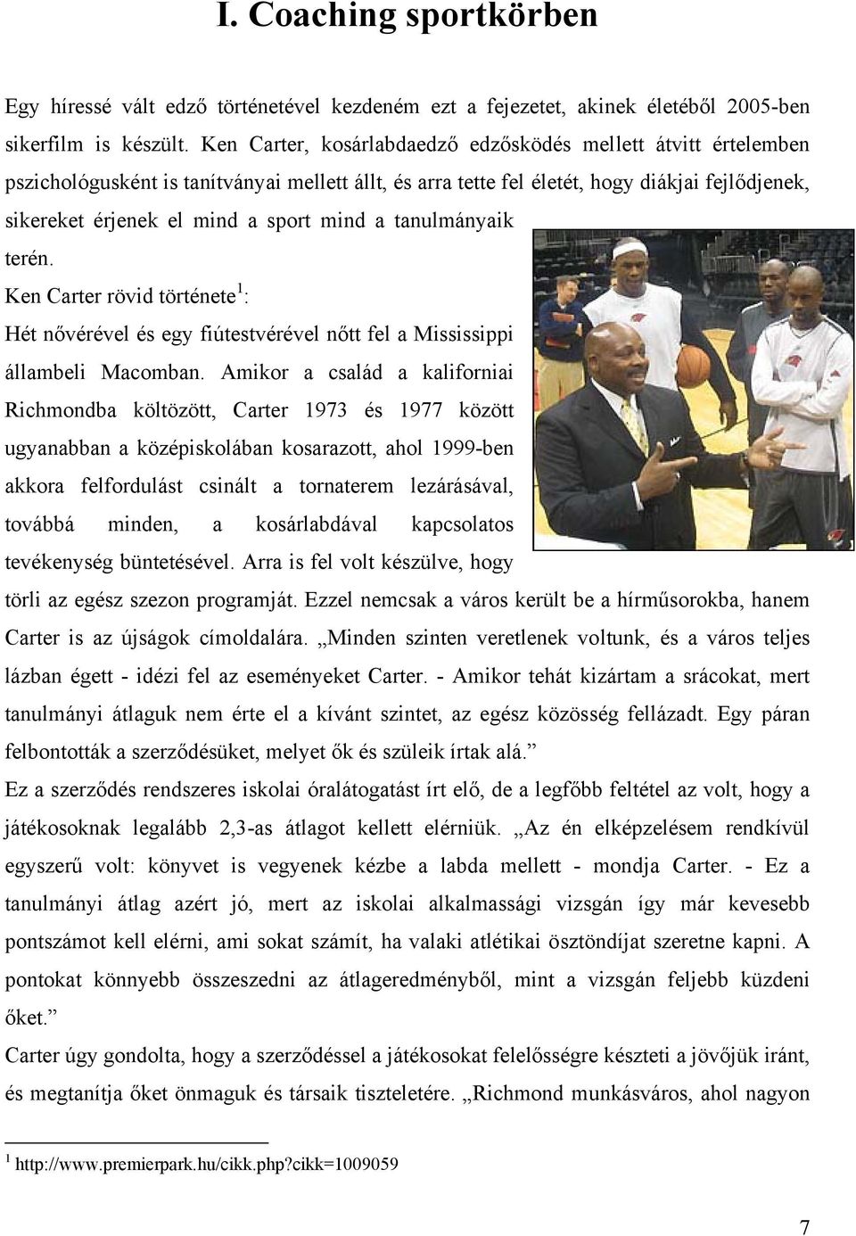 mind a tanulmányaik terén. Ken Carter rövid története 1 : Hét nővérével és egy fiútestvérével nőtt fel a Mississippi állambeli Macomban.