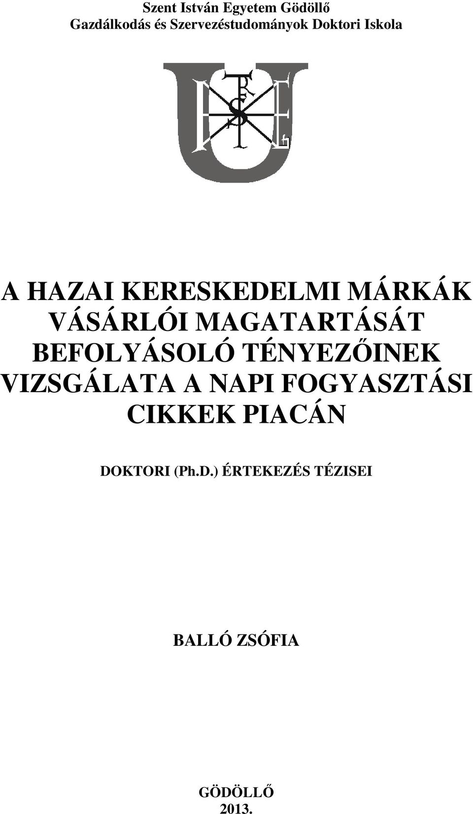 BEFOLYÁSOLÓ TÉNYEZŐINEK VIZSGÁLATA A NAPI FOGYASZTÁSI CIKKEK