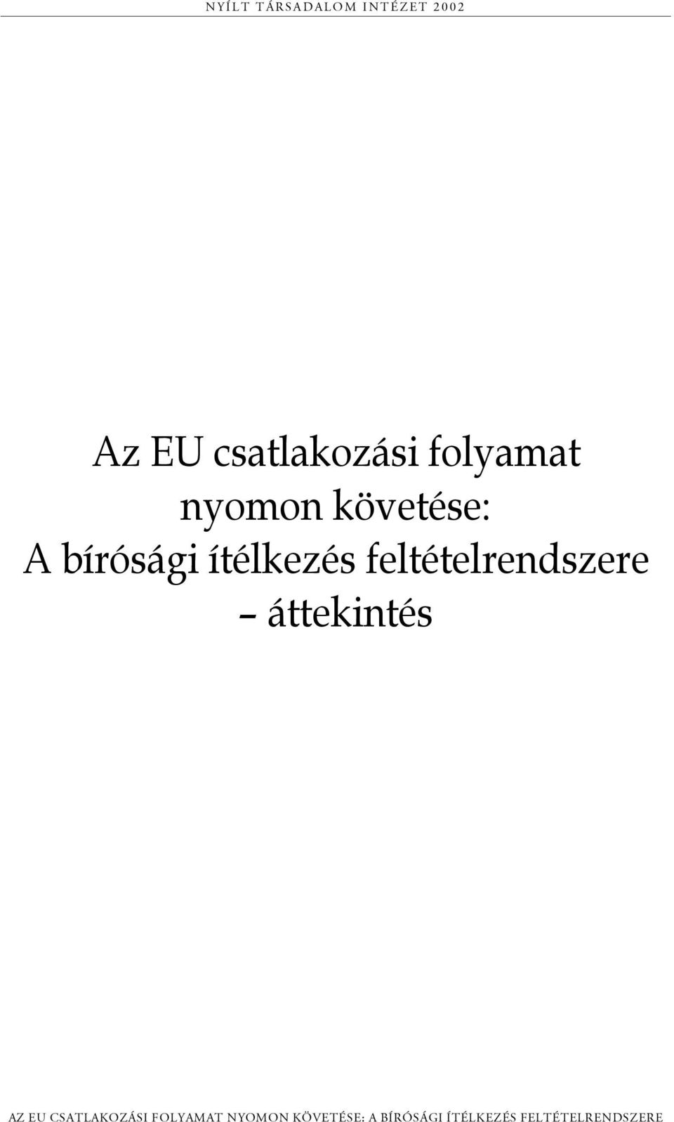 feltételrendszere áttekintés AZ EU CSATLAKOZÁSI