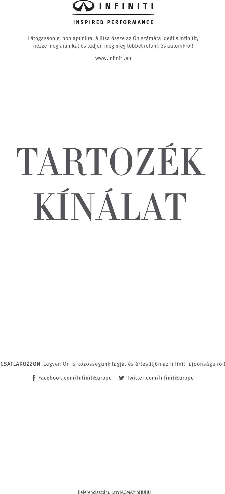 eu TARTOZÉK KÍNÁLAT CSATLAKOZZON Legyen Ön is közösségünk tagja, és értesüljön az