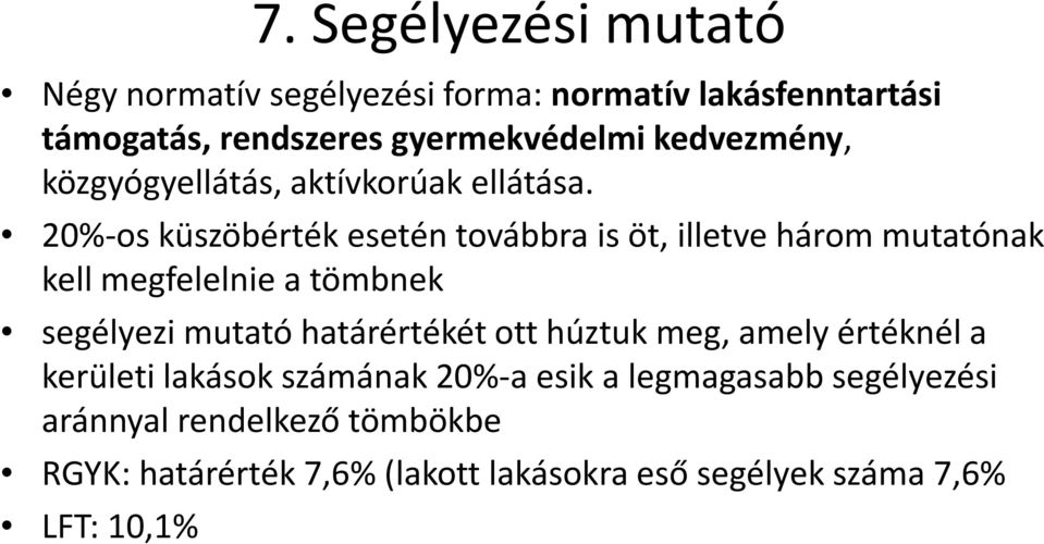 20%-os küszöbérték esetén továbbra is öt, illetve három mutatónak kell megfelelnie a tömbnek segélyezi mutató határértékét