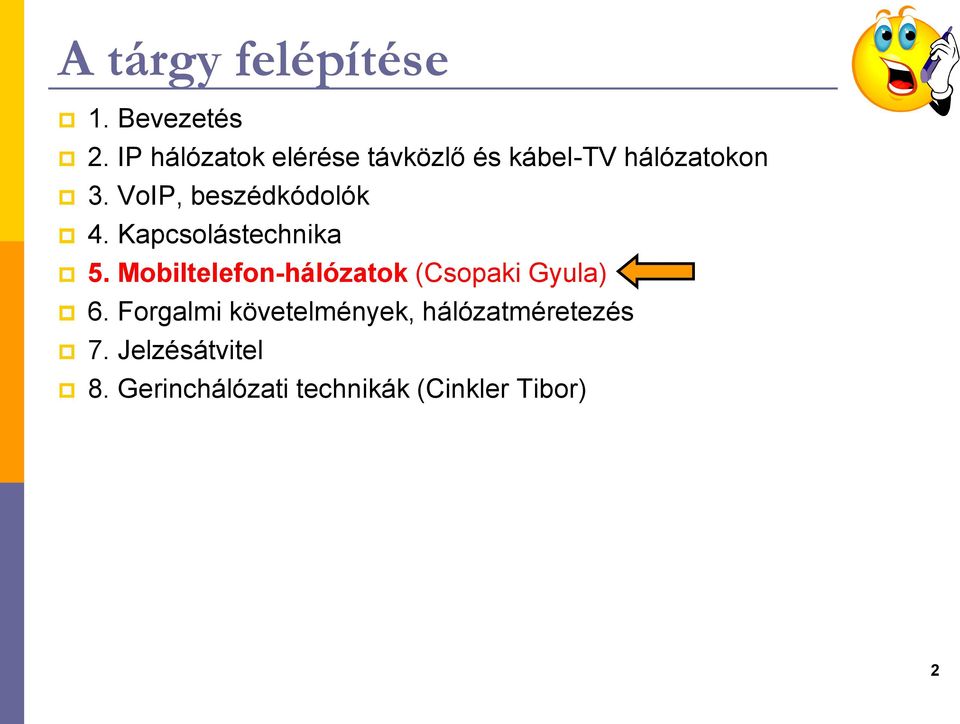 VoIP, beszédkódolók 4. Kapcsolástechnika 5.