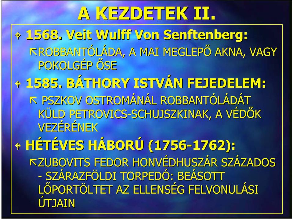 BÁTHORY ISTVÁN FEJEDELEM: PSZKOV OSTROMÁNÁL ROBBANTÓLÁDÁT KÜLD PETROVICS-SCHUJSZKINAK,