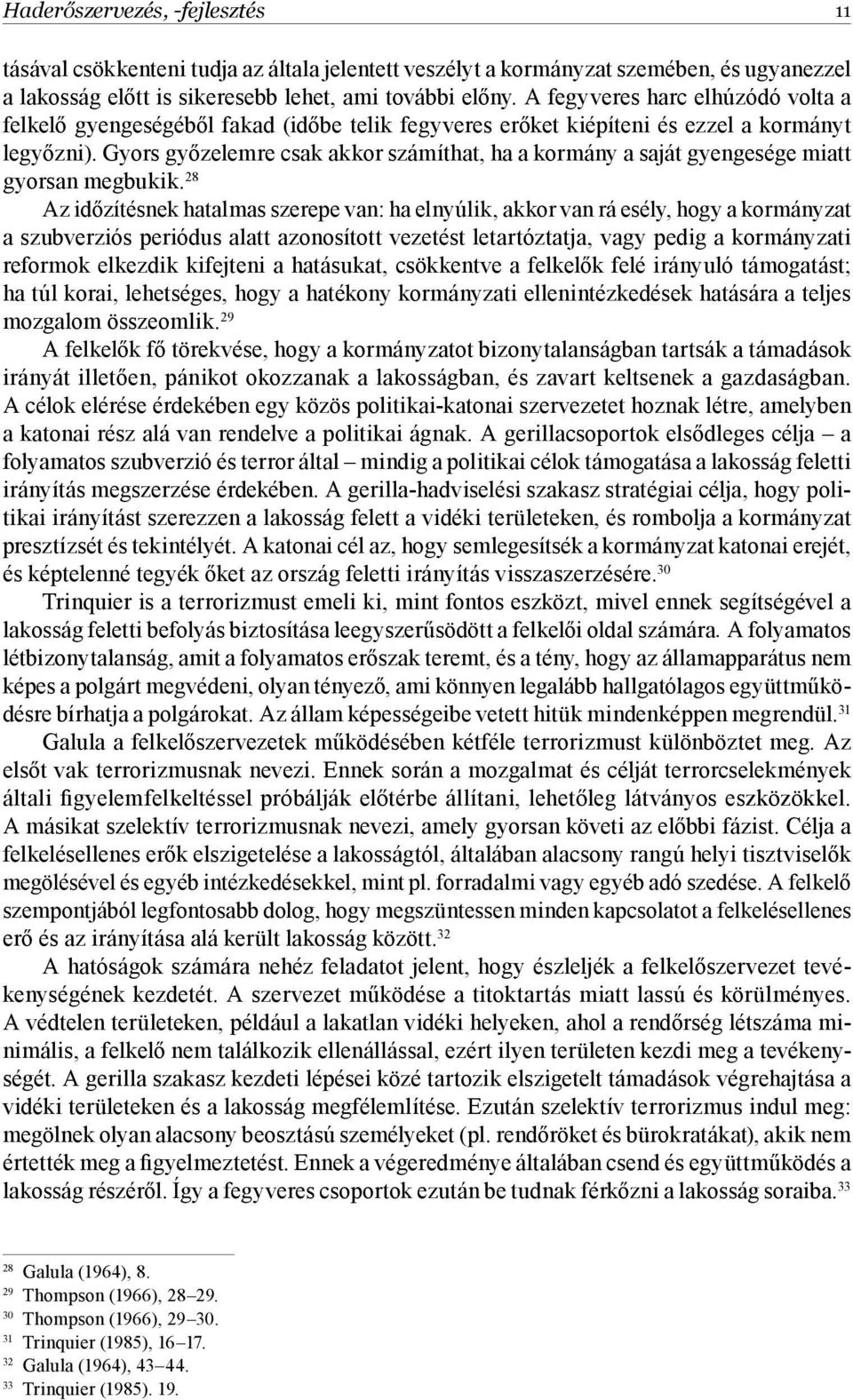 Gyors győzelemre csak akkor számíthat, ha a kormány a saját gyengesége miatt gyorsan megbukik.