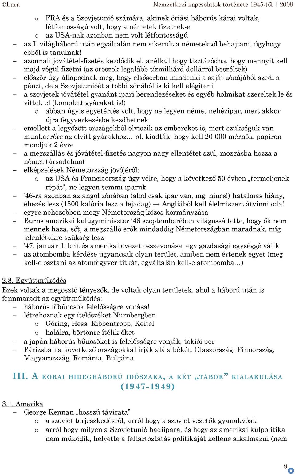 aznnali jóvátétel-fizetés kezdődik el, anélkül hgy tisztázódna, hgy mennyit kell majd végül fizetni (az rszk legalább tízmilliárd dllárról beszéltek) először úgy állapdnak meg, hgy elsősrban mindenki