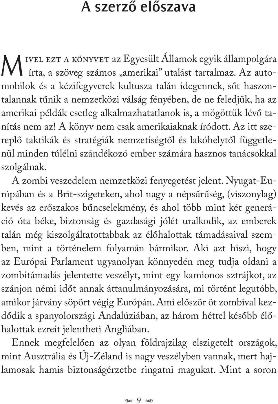 tanítás nem az! A könyv nem csak amerikaiaknak íródott.