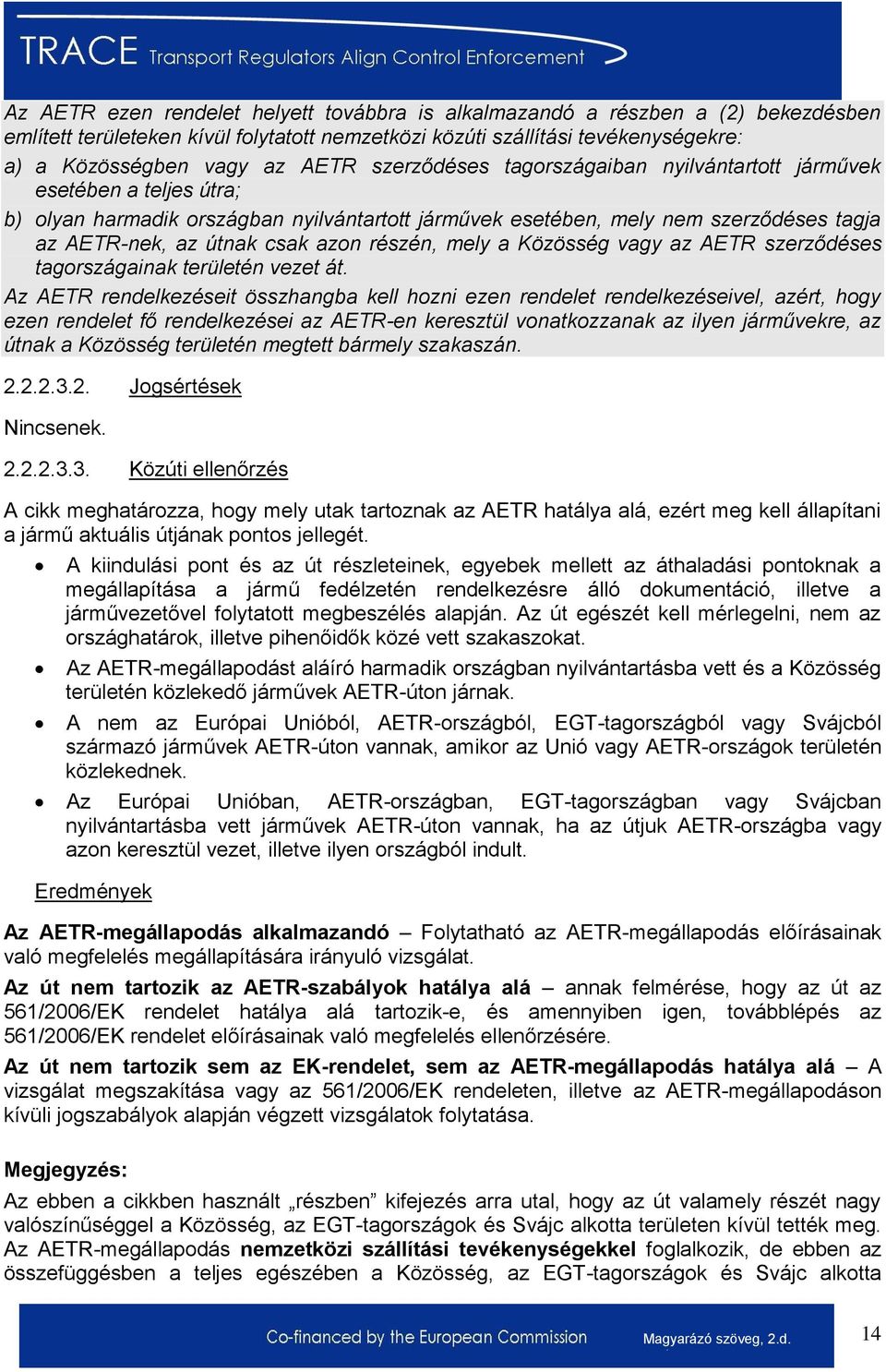 részén, mely a Közösség vagy az AETR szerződéses tagországainak területén vezet át.