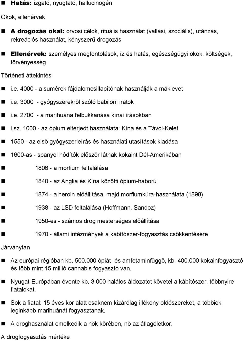 e. 2700 - a marihuána felbukkanása kínai írásokban i.sz.