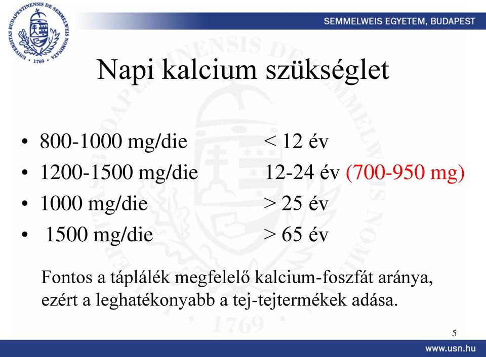 25 év > 65 év Fontos a táplálék megfelelő