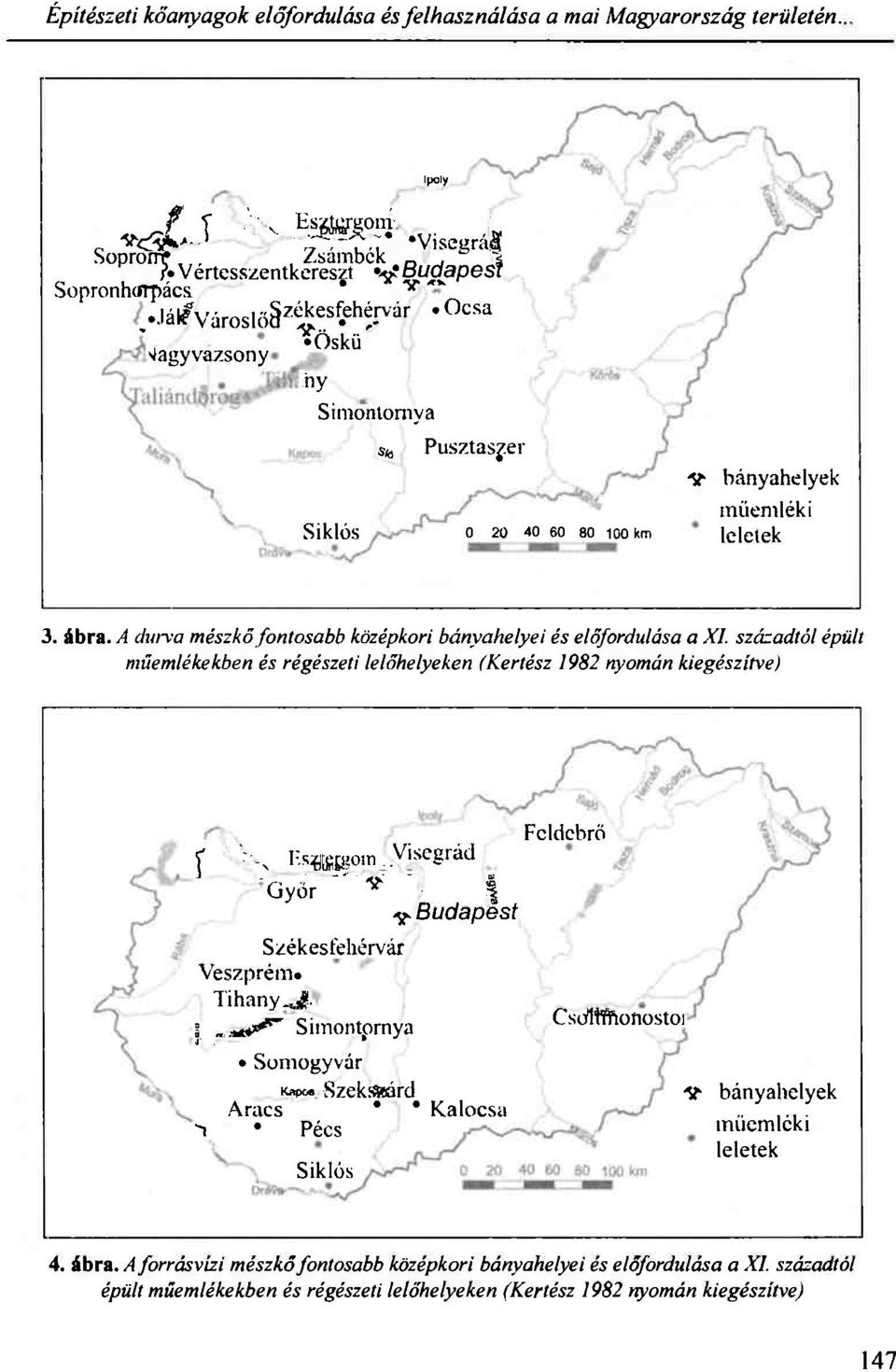 A durva mészkő fontosabb középkori bányahelyei és előfordulása a XI. századtól épült műemlékekben és régészeti lelőhelyeken (Kertész 1982 nyomán kiegészítve) f ' s Iisflteßsom:.'Visegrád J - ' v v O!