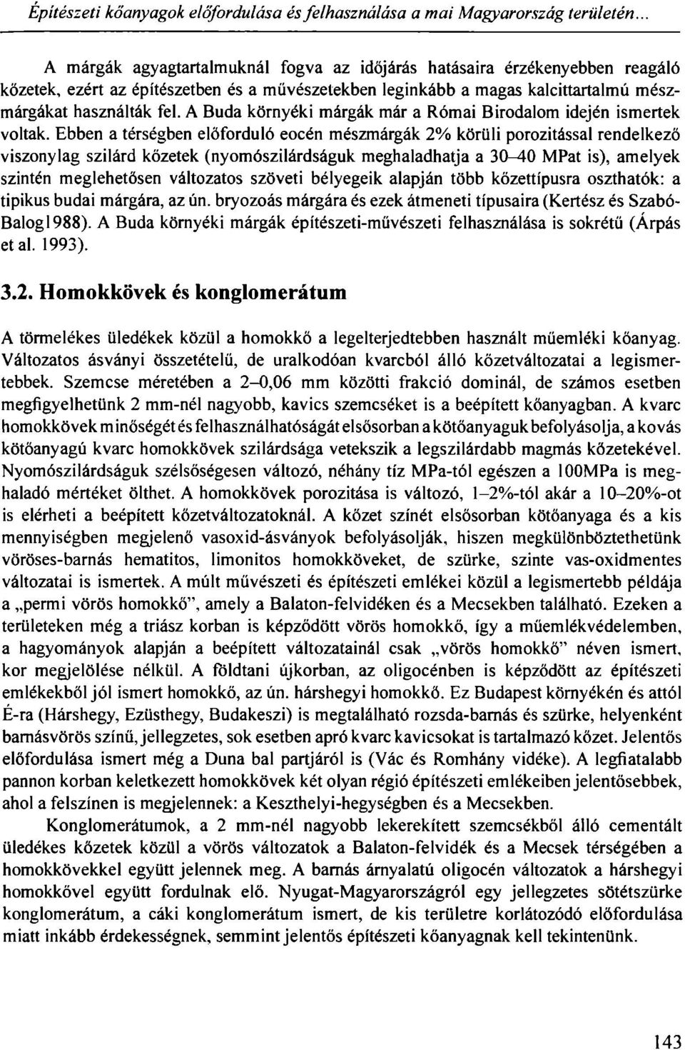 A Buda környéki márgák már a Római Birodalom idején ismertek voltak.