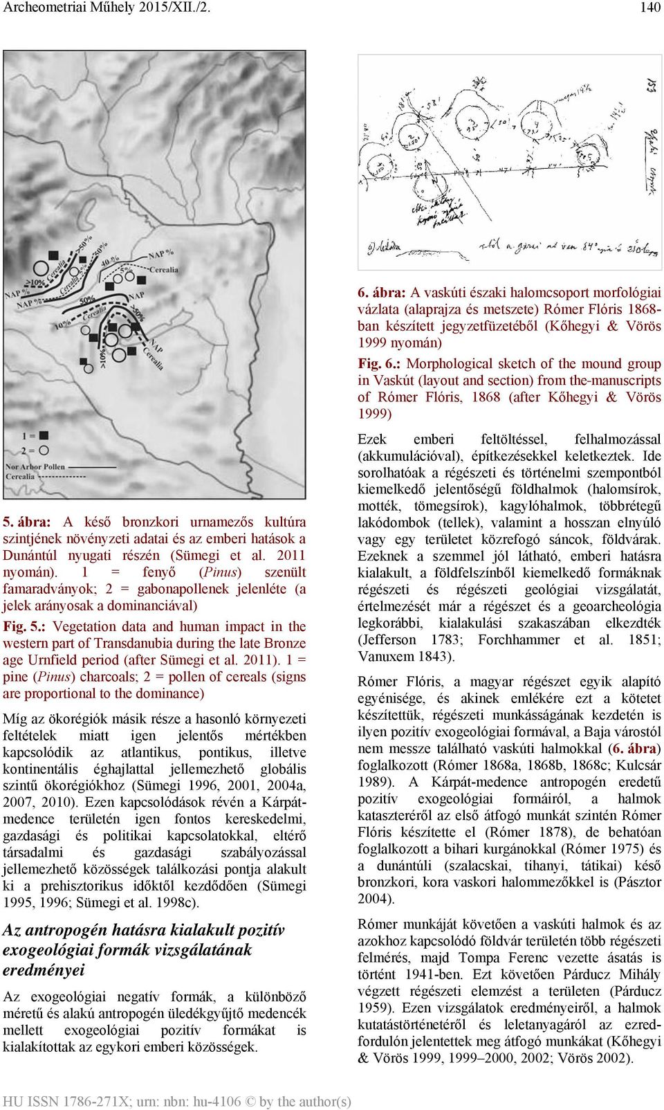 : Vegetation data and human impact in the western part of Transdanubia during the late Bronze age Urnfield period (after Sümegi et al. 2011).