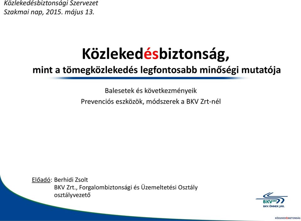 Balesetek és következményeik Prevenciós eszközök, módszerek a BKV Zrt-nél