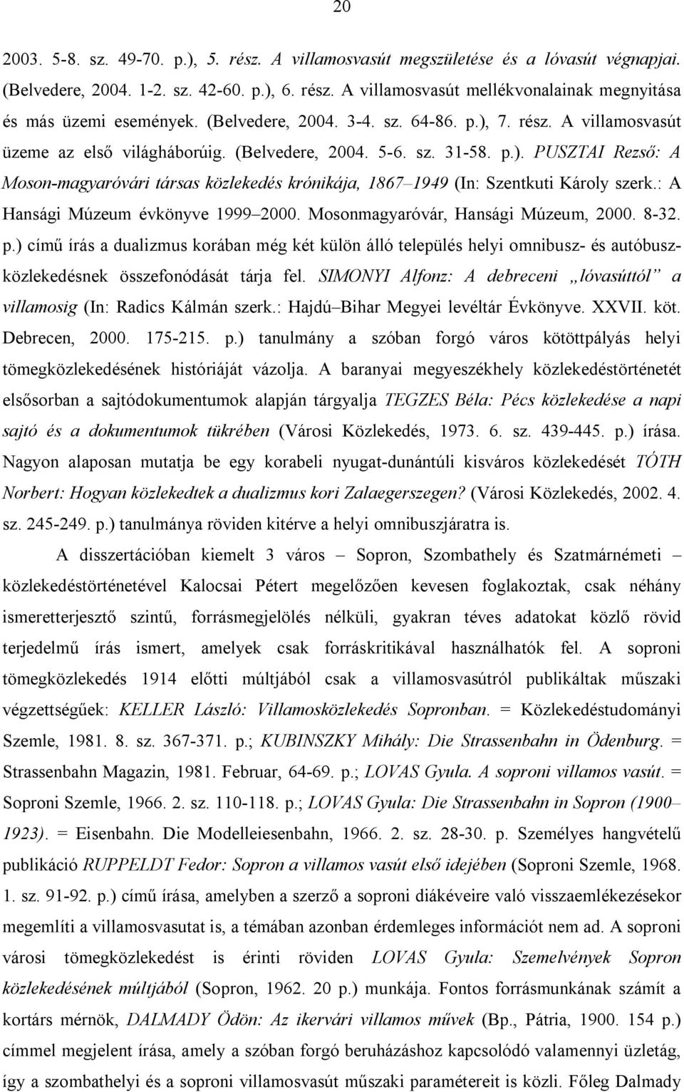 : A Hansági Múzeum évkönyve 1999 2000. Mosonmagyaróvár, Hansági Múzeum, 2000. 8-32. p.