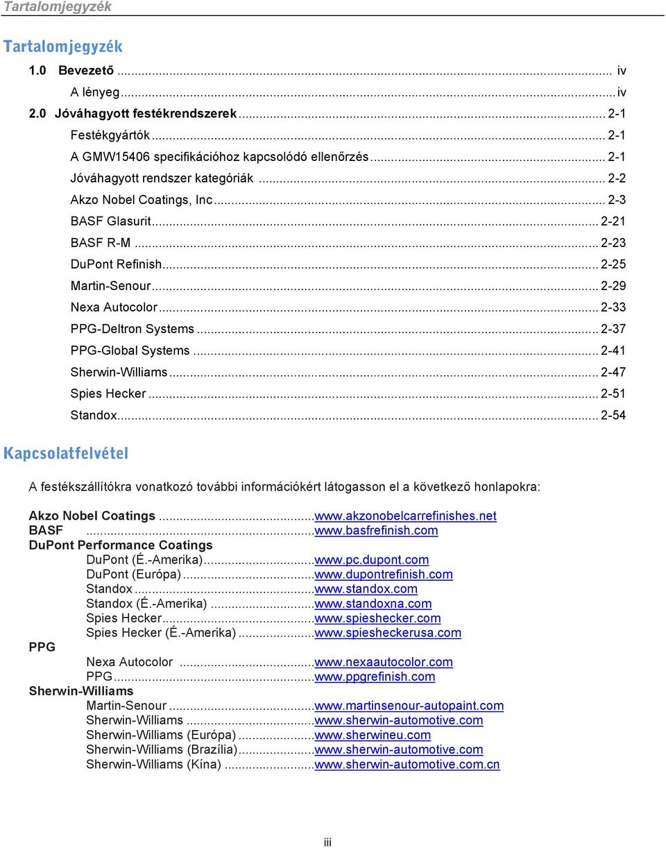 .. 2-33 PPG-Deltron Systems... 2-37 PPG-Global Systems... 2-41 Sherwin-Williams... 2-47 Spies Hecker... 2-51 Standox.