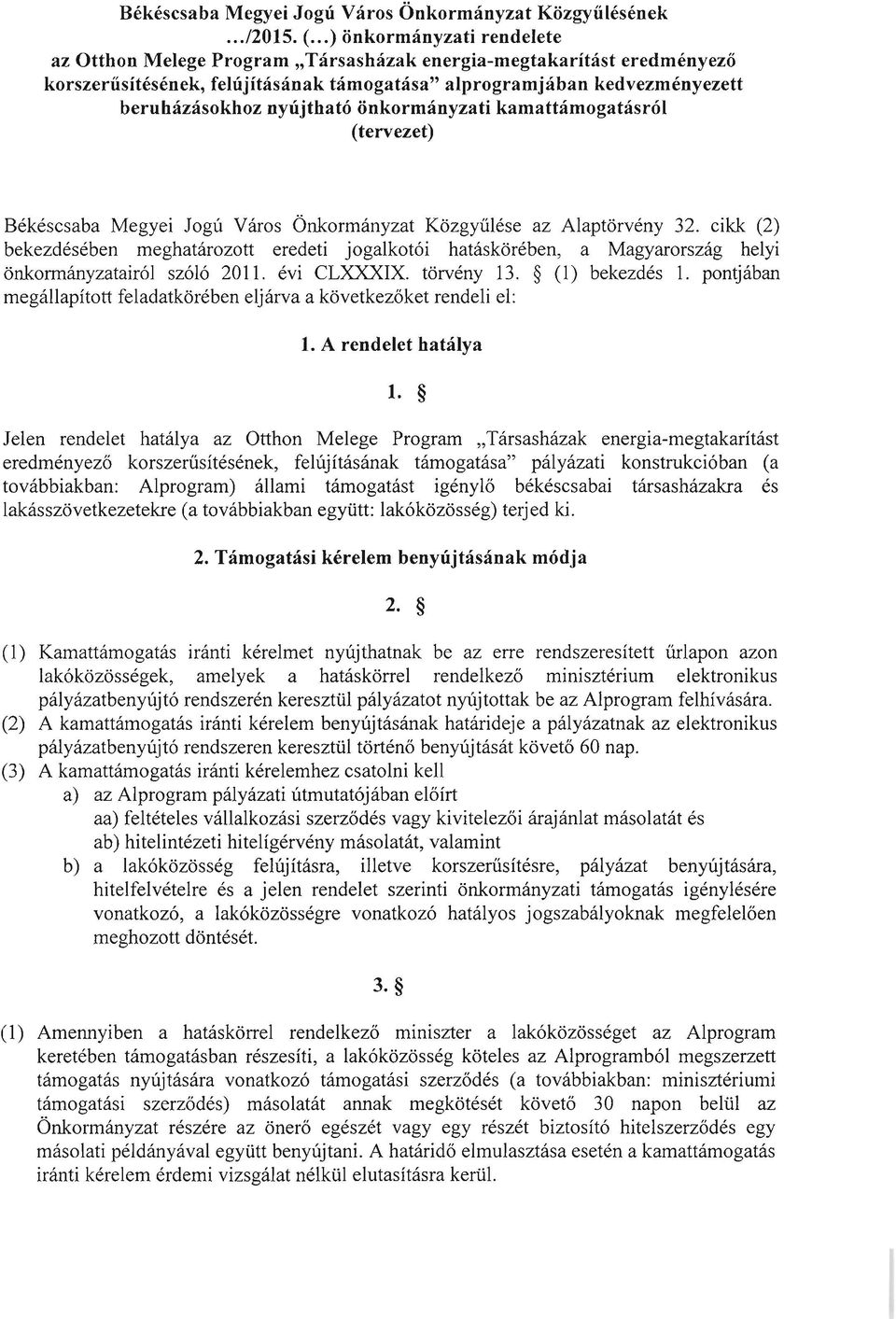 önkormányzati kamattámogatásról (tervezet) Békéscsaba Megyei Jogú Város Önkormányzat Közgyűlése az Alaptörvény 32.