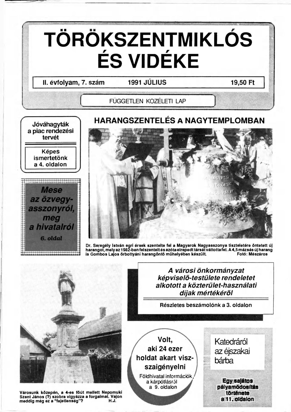 Seregély István egri érsek szentelte fel a Magyarok Nagyasszonya tiszteletére öntetett új harangot, mely az 1982-ben felszentelt és azóta elrepedt társát váltotta fel.