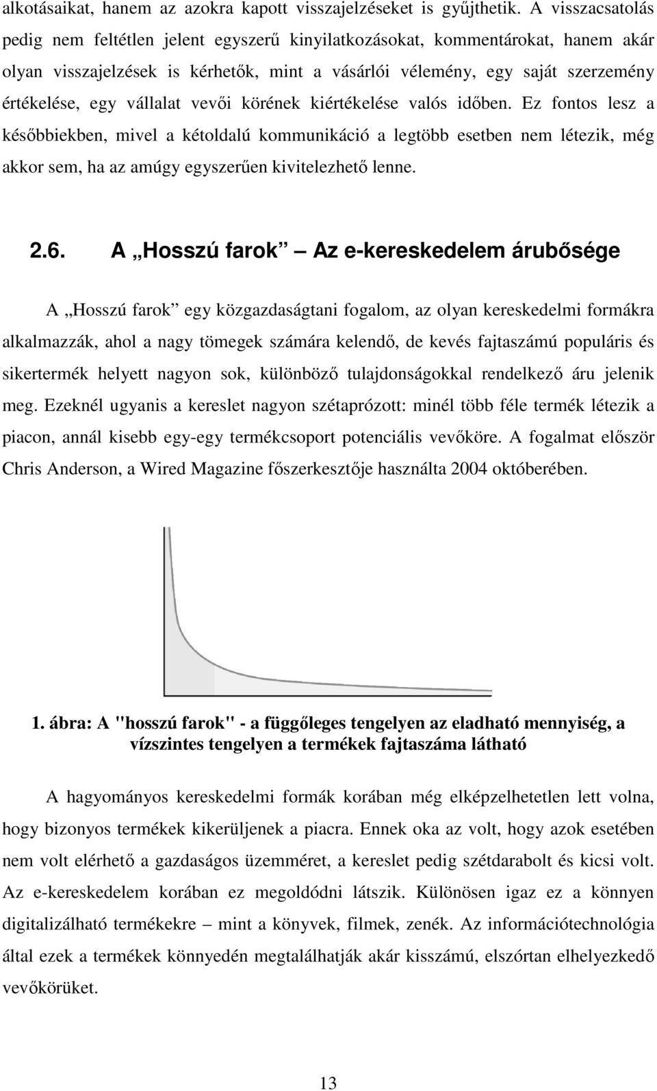 vállalat vevői körének kiértékelése valós időben.