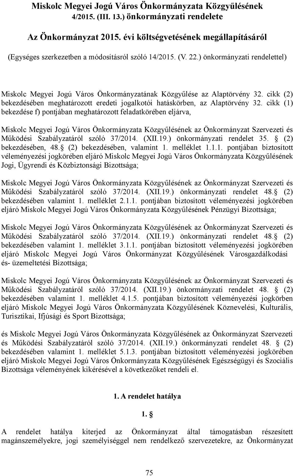 cikk (2) bekezdésében meghatározott eredeti jogalkotói hatáskörben, az Alaptörvény 32.