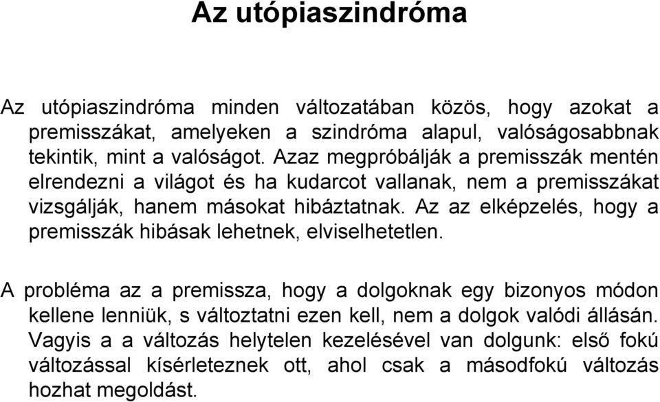 Az az elképzelés, hogy a premisszák hibásak lehetnek, elviselhetetlen.