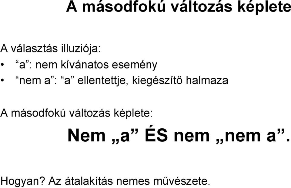 kiegészítő halmaza A másodfokú változás képlete: Nem a