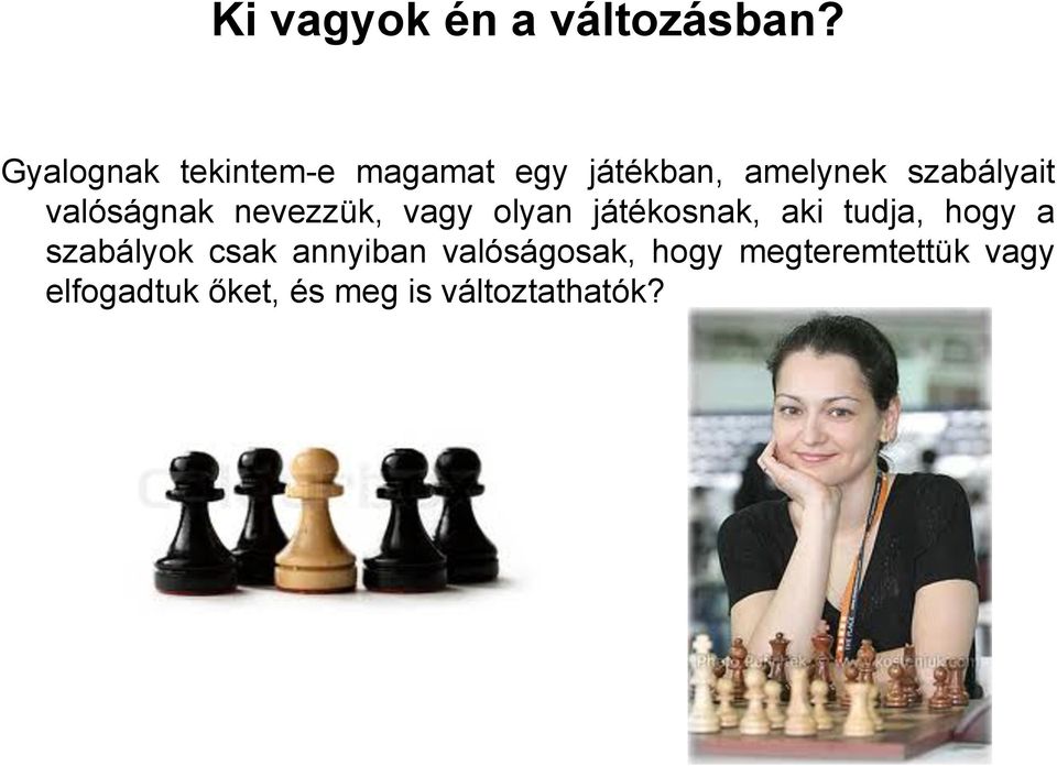 valóságnak nevezzük, vagy olyan játékosnak, aki tudja, hogy a szabályok