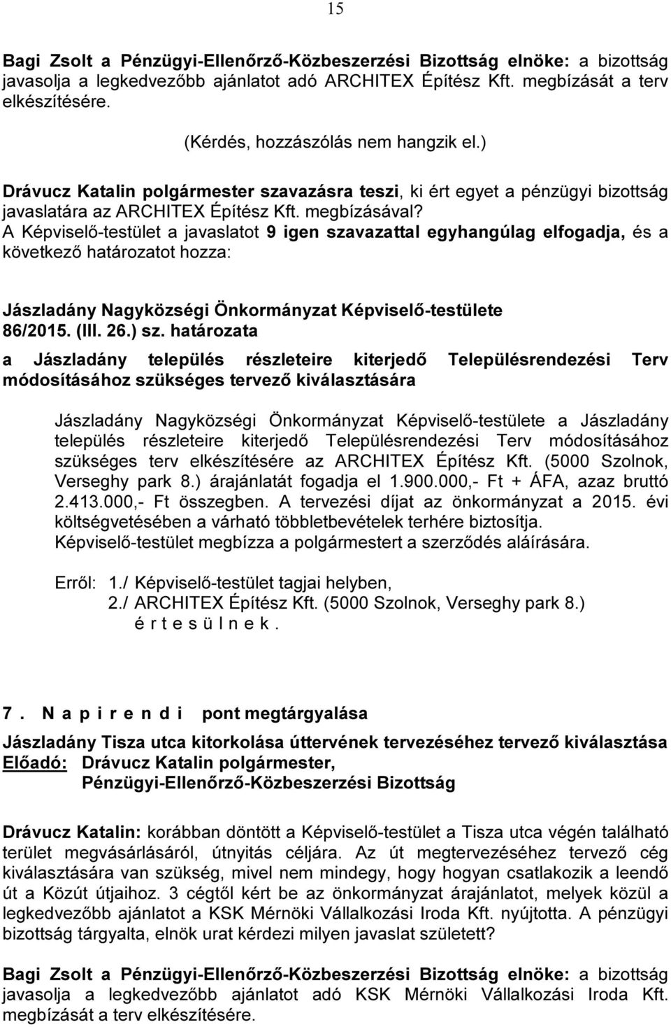 határozata a Jászladány település részleteire kiterjedő Településrendezési Terv módosításához szükséges tervező kiválasztására a Jászladány település részleteire kiterjedő Településrendezési Terv