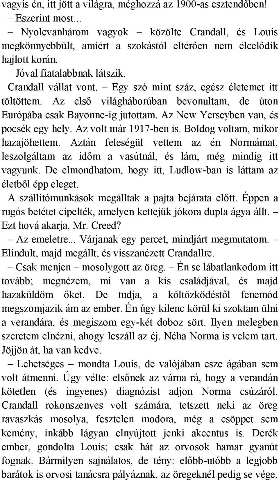 Az New Yerseyben van, és pocsék egy hely. Az volt már 1917-ben is. Boldog voltam, mikor hazajöhettem.