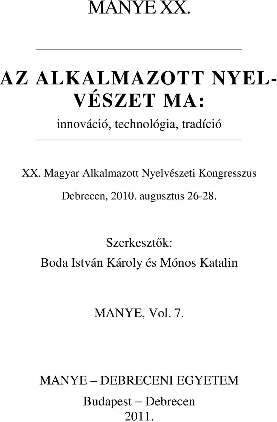 XX. Magyar Alkalmazott Nyelvészeti Kongresszus Debrecen, 2010.