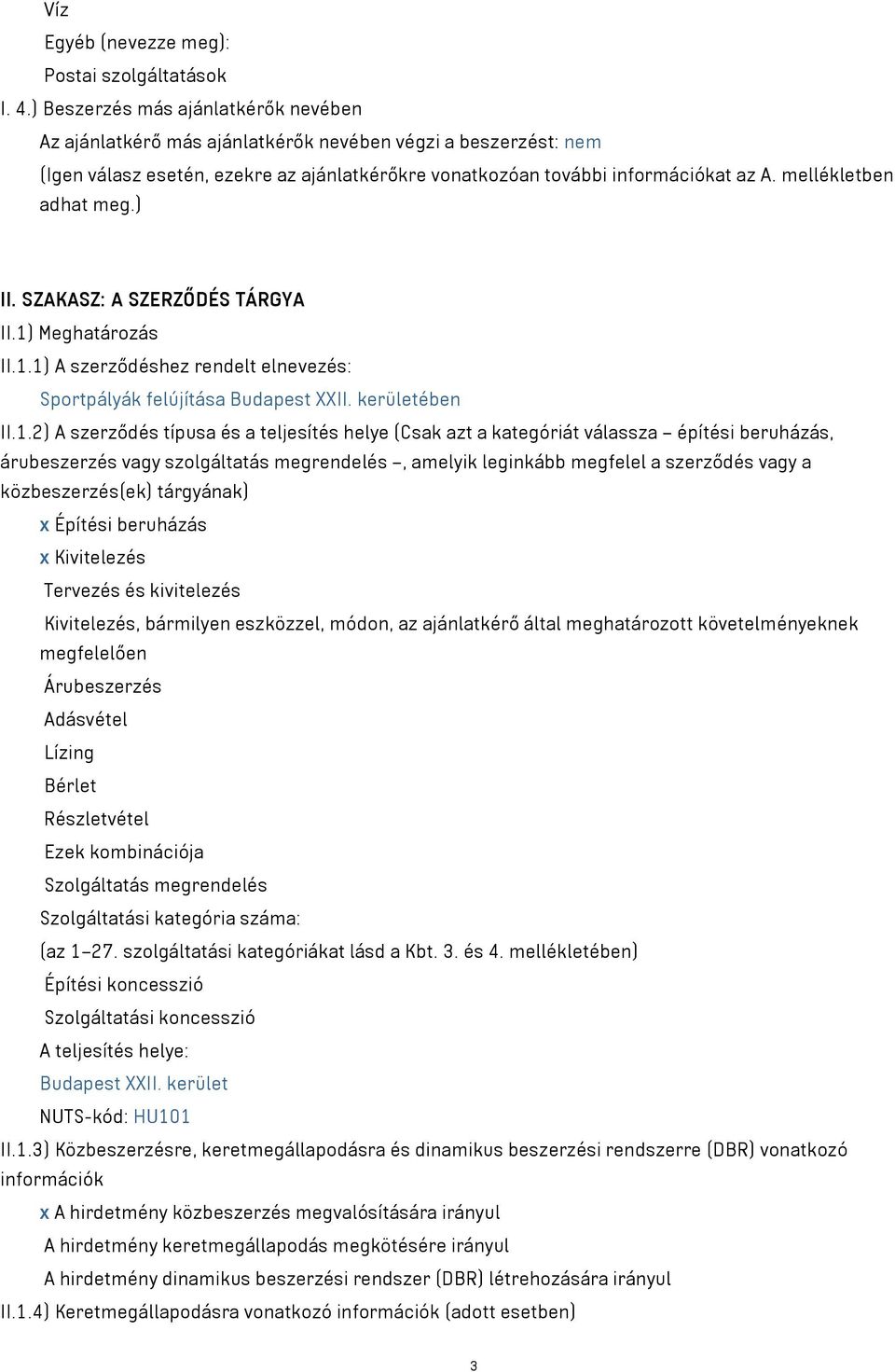 mellékletben adhat meg.) II. SZAKASZ: A SZERZŐDÉS TÁRGYA II.1)