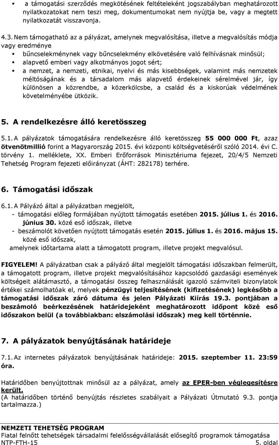 alkotmányos jogot sért; a nemzet, a nemzeti, etnikai, nyelvi és más kisebbségek, valamint más nemzetek méltóságának és a társadalom más alapvető érdekeinek sérelmével jár, így különösen a közrendbe,