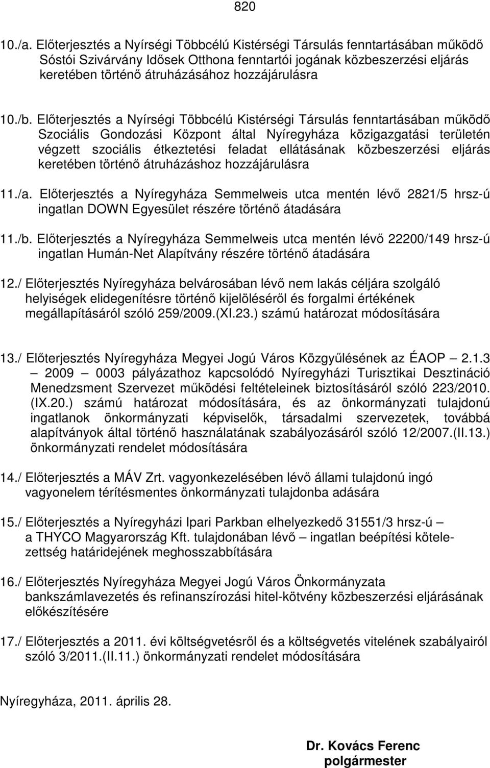 /b. Előterjesztés a Nyírségi Többcélú Kistérségi Társulás fenntartásában működő Szociális Gondozási Központ által Nyíregyháza közigazgatási területén végzett szociális étkeztetési feladat ellátásának