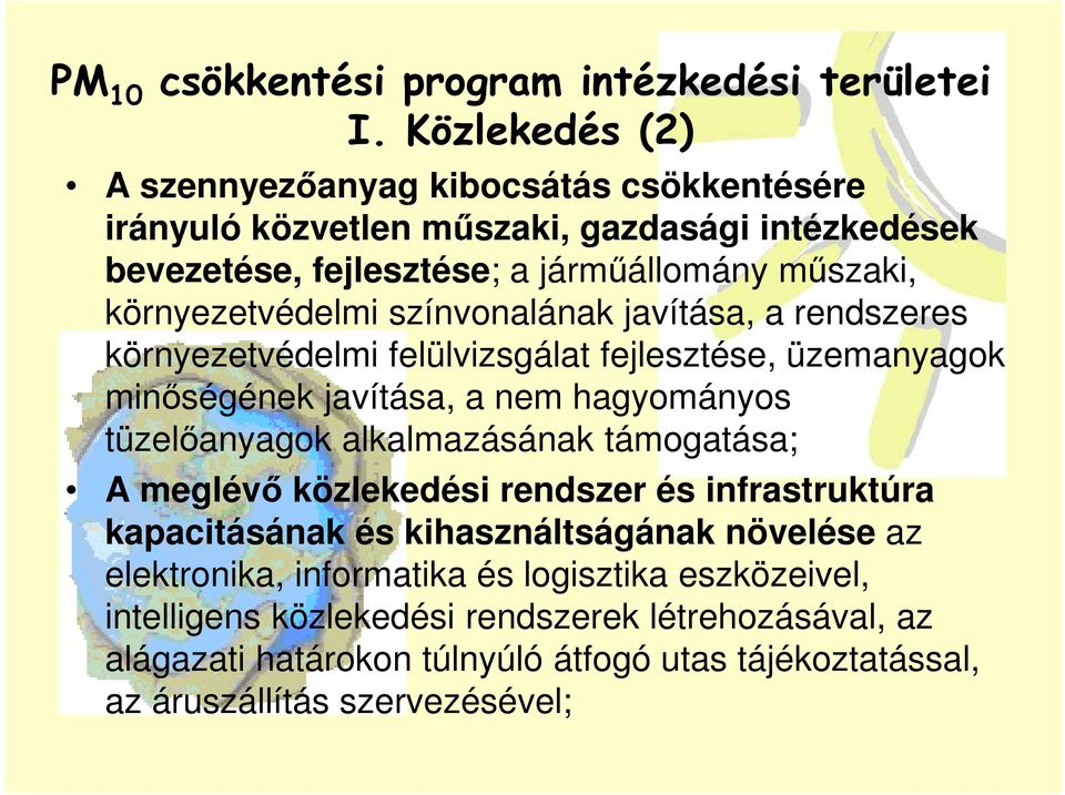 környezetvédelmi színvonalának javítása, a rendszeres környezetvédelmi felülvizsgálat fejlesztése, üzemanyagok minıségének javítása, a nem hagyományos tüzelıanyagok