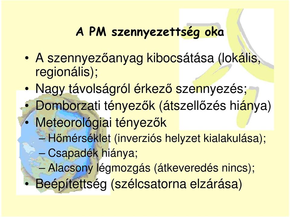 Meteorológiai tényezık Hımérséklet (inverziós helyzet kialakulása); Csapadék