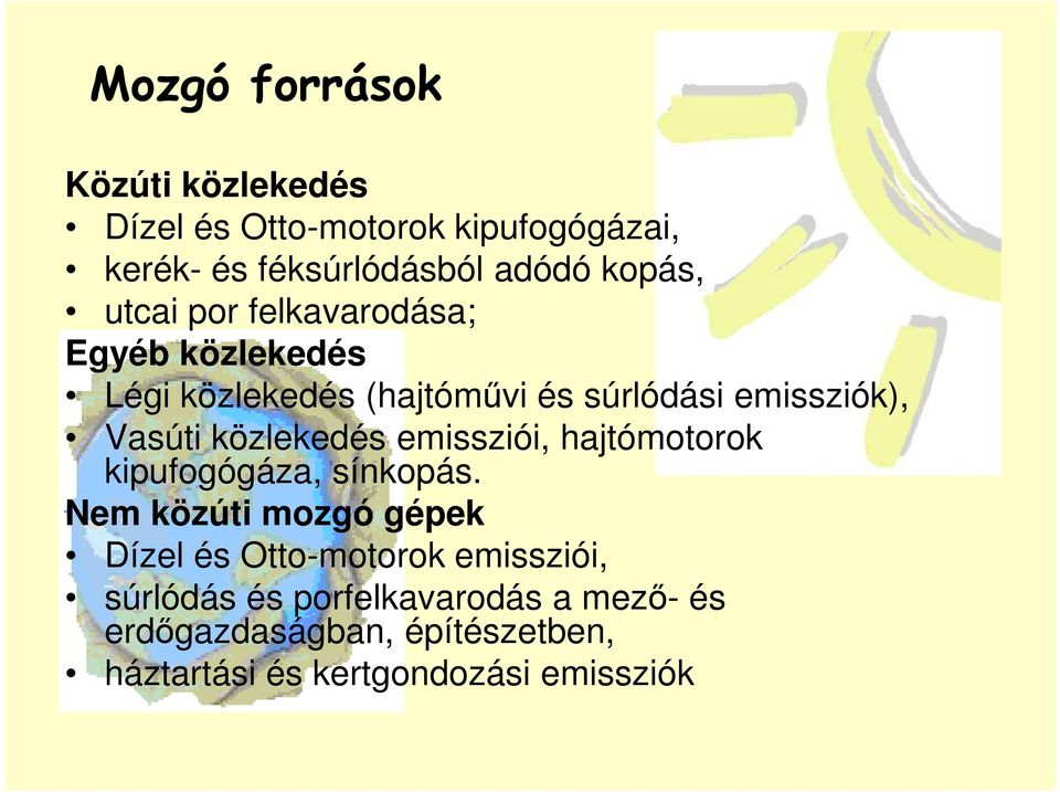 közlekedés emissziói, hajtómotorok kipufogógáza, sínkopás.